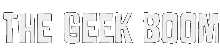 The Geek Boom